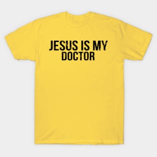 Jesus Is My Doctor Cool Motivational Christian T-Shirt